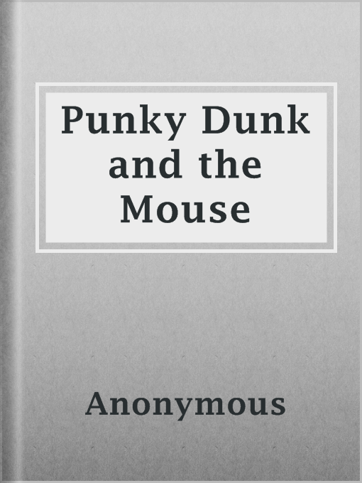 Title details for Punky Dunk and the Mouse by Anonymous - Available